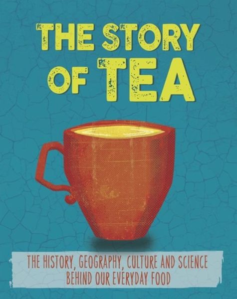 Cover for Alex Woolf · The Story of Food: Tea - The Story of Food (Paperback Book) (2020)