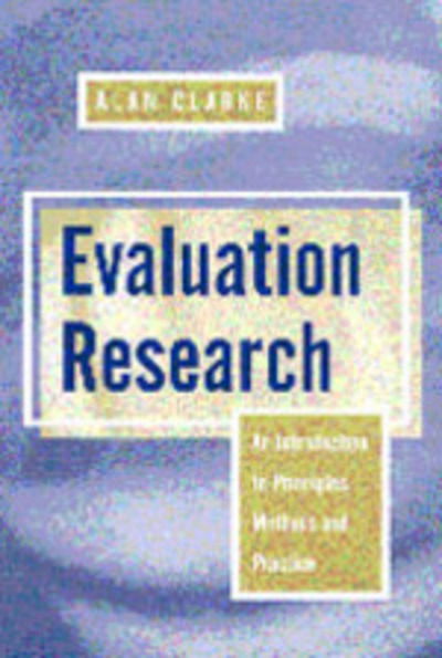 Cover for Alan Clarke · Evaluation Research: An Introduction to Principles, Methods and Practice (Gebundenes Buch) (1999)