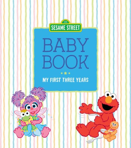 Cover for Sesame Workshop · Sesame Street Baby Book: My First Three Years (Hardcover Book) (2018)