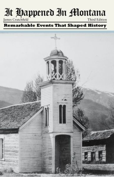 Cover for James A. Crutchfield · It Happened in Montana: Remarkable Events That Shaped History - It Happened in the West (Paperback Book) [Third edition] (2016)