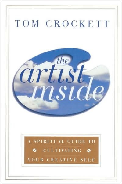 Cover for Tom Crockett · The Artist Inside: a Spiritual Guide to Cultivating Your Creative Self (Paperback Bog) [1st edition] (2000)