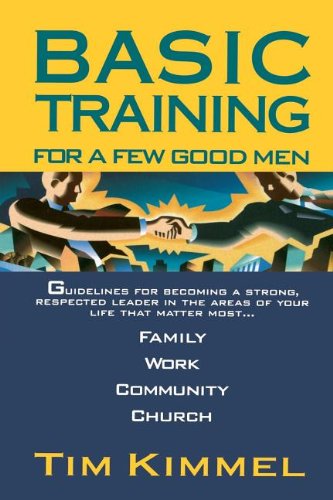 Basic Training for a Few Good men - Tim Kimmel - Books - Jan Dennis Books - 9780785286943 - February 1, 2007