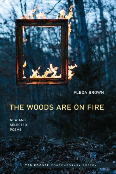 Cover for Fleda Brown · The Woods Are On Fire: New and Selected Poems - Ted Kooser Contemporary Poetry (Paperback Bog) (2017)