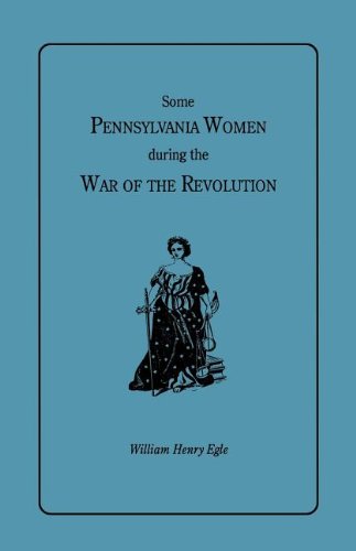 Cover for William Henry Egle · Some Pennsylvania Women During the War of the Revolution (Paperback Book) (2011)