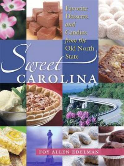 Cover for Foy Allen Edelman · Sweet Carolina: Favorite Desserts and Candies from the Old North State (Hardcover bog) [New edition] (2009)