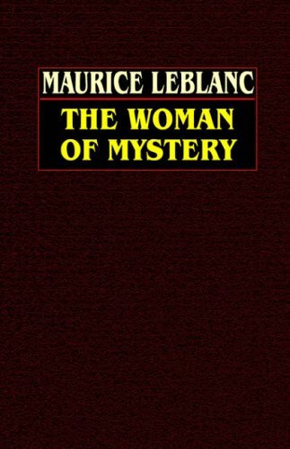Cover for Maurice Leblanc · The Woman of Mystery (Inbunden Bok) (2003)