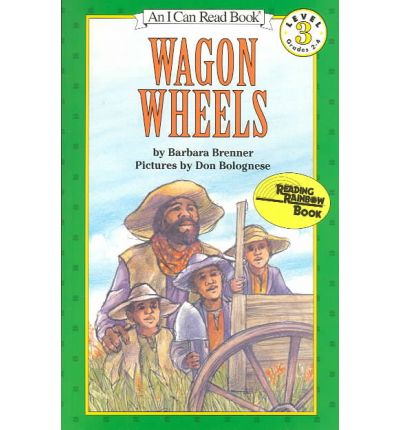 Wagon Wheels (I Can Read History Book) - Barbara Brenner - Books - Perfection Learning - 9780812414943 - May 23, 1984