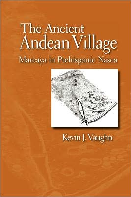 Cover for Kevin J. Vaughn · The Ancient Andean Village: Marcaya in Prehispanic Nasca (Paperback Book) (2012)