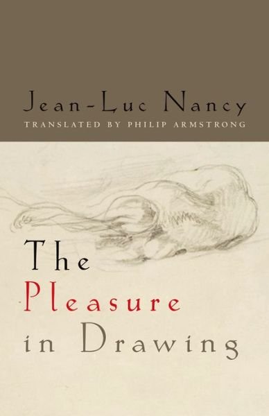 Cover for Jean-Luc Nancy · The Pleasure in Drawing (Paperback Bog) (2013)