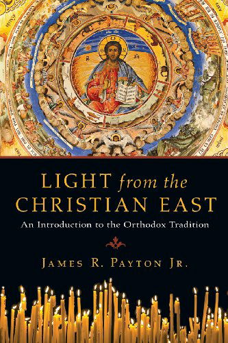 Cover for Payton James R. Payton · Light from the Christian East - An Introduction to the Orthodox Tradition (Pocketbok) (2012)