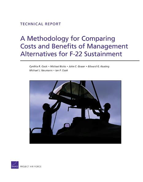 A Methodology for Comparing Costs and Benefits of Management Alternatives for F-22 Sustainment - Cynthia R. Cook - Books - RAND - 9780833048943 - March 16, 2011