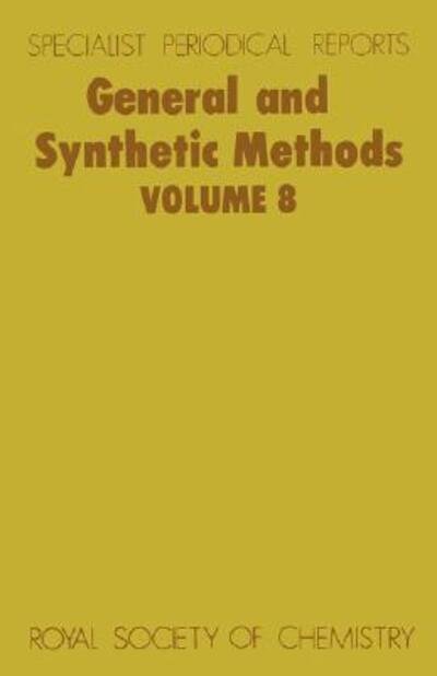 General and Synthetic Methods: Volume 8 - Specialist Periodical Reports - Royal Society of Chemistry - Bücher - Royal Society of Chemistry - 9780851868943 - 1986