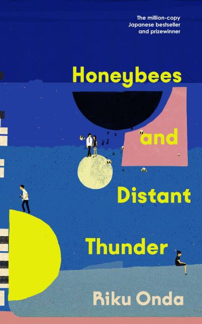 Cover for Riku Onda · Honeybees and Distant Thunder: The million copy award-winning Japanese bestseller about the enduring power of great friendship (Hardcover Book) (2023)