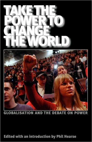 Cover for Michael Lowy · Take the Power to Change the World: Globalisation and the Debate on Power (Iire Notebook for Study and Research) (Paperback Book) (2007)