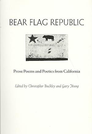 Cover for Christopher Buckley · Bear Flag Republic: Prose Poems and Poetics from California (Paperback Book) (2008)