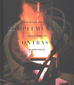 Cover for Tina Oldknow · Complementary Contrasts: The Glass and Steel Sculptures of Albert Paley - Complementary Contrasts (Hardcover Book) (2017)