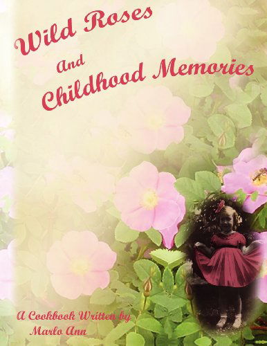 Cover for Marlo Ann · Wild Roses and Childhood Memories (Paperback Book) (2006)