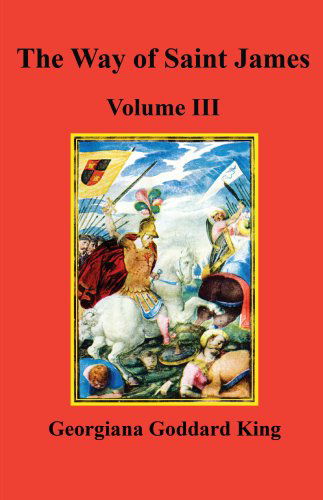 Cover for Georgiana Goddard King · The Way of Saint James, Volume III (Paperback Book) (2008)