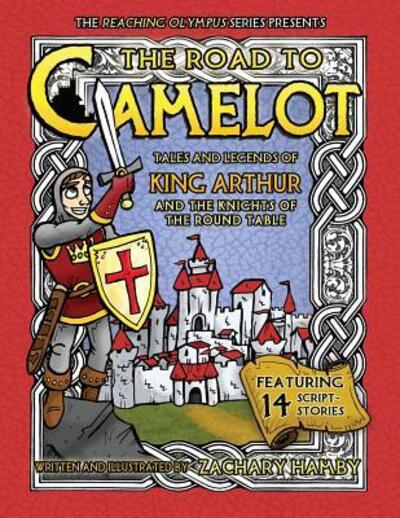 Cover for Hamby, Zachary, PH.D. · The Road to Camelot: Tales and Legends of King Arthur and the Knights of the Round Table (Paperback Book) (2015)