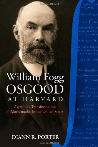 Cover for Diann R. Porter · William Fogg Osgood at Harvard: Agent of a Transformation of Mathematics in the United States (Paperback Book) (2013)