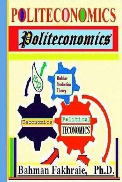 Cover for Dr. Bahman Fakhraie · Politeconomics : Political Teconomics (Pocketbok) (2014)