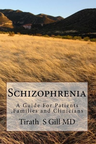 Cover for Tirath S Gill Md · Schizophrenia: a Guide for Patients and Families and Clinicians (Paperback Book) (2015)