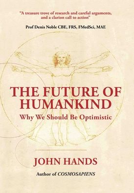 Cover for John Hands · THE FUTURE OF HUMANKIND: Why We Should Be Optimistic (Hardcover Book) (2023)