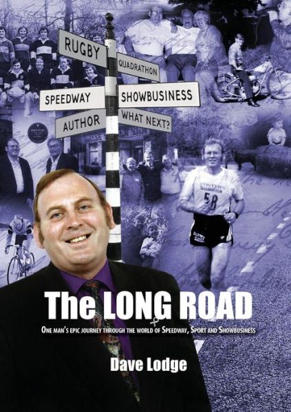 Cover for Dave Lodge · The Long Road One man's epic journey through the world of Speedway, Sport &amp; Showbusiness (Paperback Book) (2016)