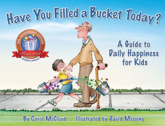 Cover for Carol McCloud · Have You Filled A Bucket Today?: A Guide to Daily Happiness for Kids: 10th Anniversary Edition (Hardcover Book) [10th Anniversary edition] (2015)