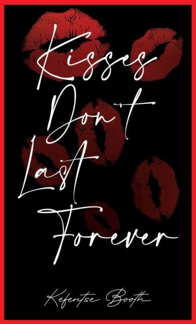 Cover for Kefentse Booth · Kisses Don't Last Forever (Innbunden bok) (2022)