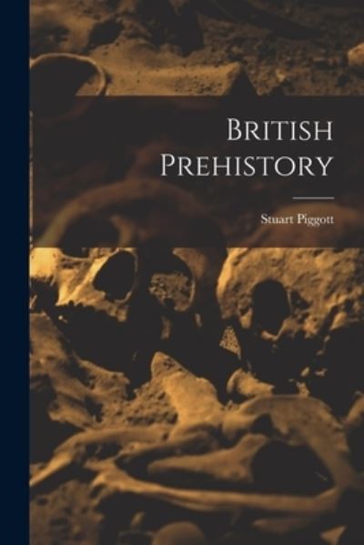 Cover for Stuart Piggott · British Prehistory (Paperback Book) (2021)