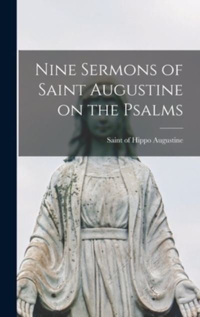 Nine Sermons of Saint Augustine on the Psalms - Of Hippo Saint Augustine - Libros - Hassell Street Press - 9781013777943 - 9 de septiembre de 2021