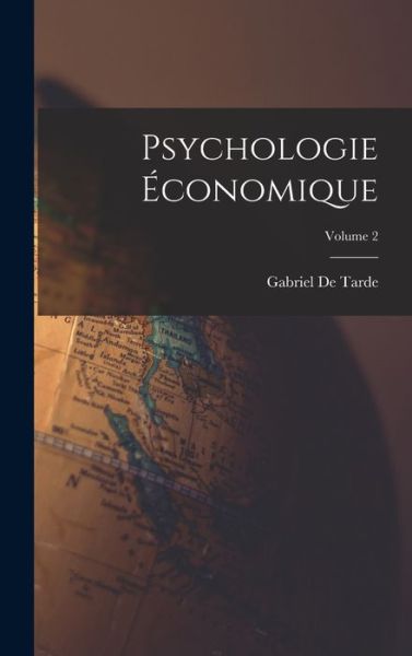 Cover for Gabriel De Tarde · Psychologie Économique; Volume 2 (Book) (2022)