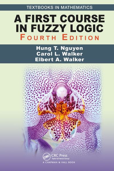 Cover for Hung T. Nguyen · A First Course in Fuzzy Logic - Textbooks in Mathematics (Paperback Book) (2023)