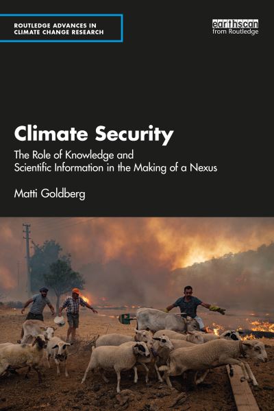 Cover for Matti Goldberg · Climate Security: The Role of Knowledge and Scientific Information in the Making of a Nexus - Routledge Advances in Climate Change Research (Paperback Book) (2023)