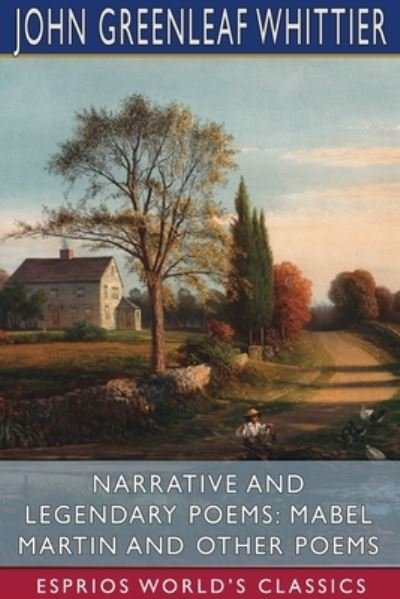 Cover for John Greenleaf Whittier · Narrative and Legendary Poems (Pocketbok) (2024)