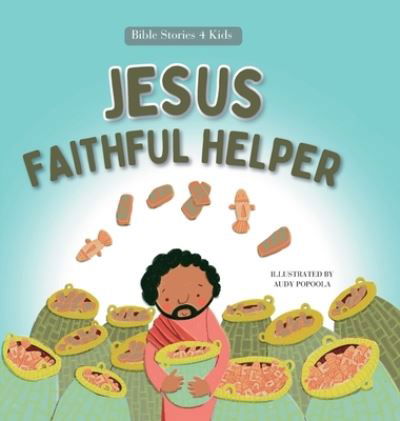 Jesus Faithful Helper - Audy Popoola - Books - The Children's Bible Project - 9781088168943 - June 12, 2023