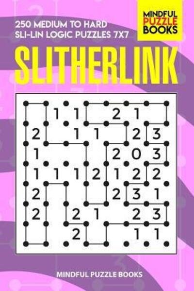 Cover for Mindful Puzzle Book · Slitherlink : 250 Medium to Hard Sli-Lin Logic Puzzles 7x7 (Paperback Book) (2019)