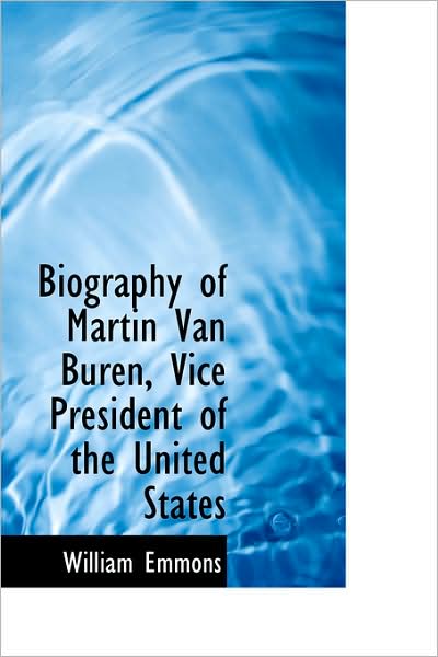 Cover for William Emmons · Biography of Martin Van Buren, Vice President of the United States (Paperback Book) (2009)