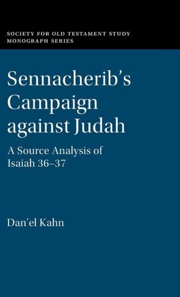 Cover for Kahn, Dan'el (University of Haifa, Israel) · Sennacherib's Campaign against Judah: A Source Analysis of Isaiah 36-37 - Society for Old Testament Study Monographs (Innbunden bok) (2020)