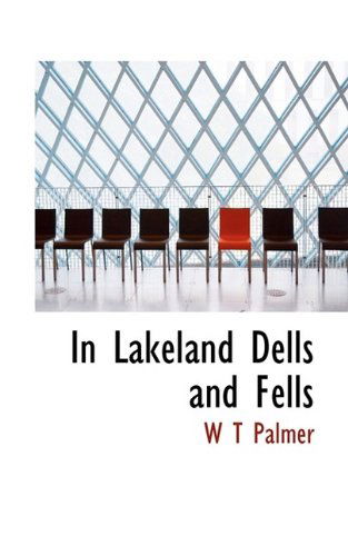 Cover for W T Palmer · In Lakeland Dells and Fells (Paperback Book) (2009)