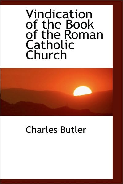 Cover for Charles Butler · Vindication of the Book of the Roman Catholic Church (Hardcover Book) (2009)