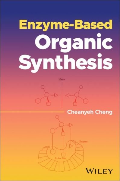 Enzyme-Based Organic Synthesis - Cheanyeh Cheng - Bøger - John Wiley & Sons Inc - 9781118027943 - 25. februar 2022