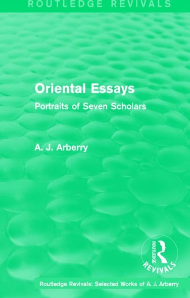 Cover for A. J. Arberry · Routledge Revivals: Oriental Essays (1960): Portraits of Seven Scholars - Routledge Revivals: Selected Works of A. J. Arberry (Hardcover Book) (2016)