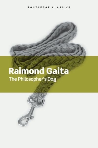 The Philosopher's Dog - Routledge Classics - Raimond Gaita - Books - Taylor & Francis Ltd - 9781138687943 - September 22, 2016