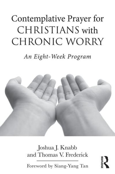 Cover for Knabb, Joshua J. (California Baptist University, USA) · Contemplative Prayer for Christians with Chronic Worry: An Eight-Week Program (Pocketbok) (2017)