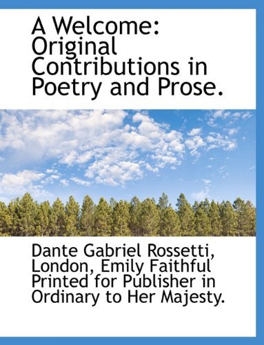 Cover for Dante Gabriel Rossetti · A Welcome: Original Contributions in Poetry and Prose. (Paperback Book) (2010)