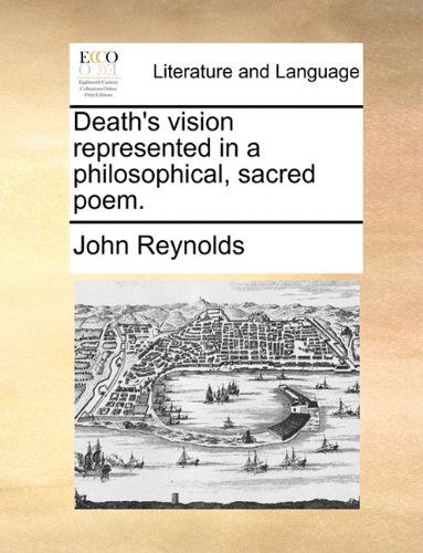 Cover for John Reynolds · Death's Vision Represented in a Philosophical, Sacred Poem. (Paperback Book) (2010)