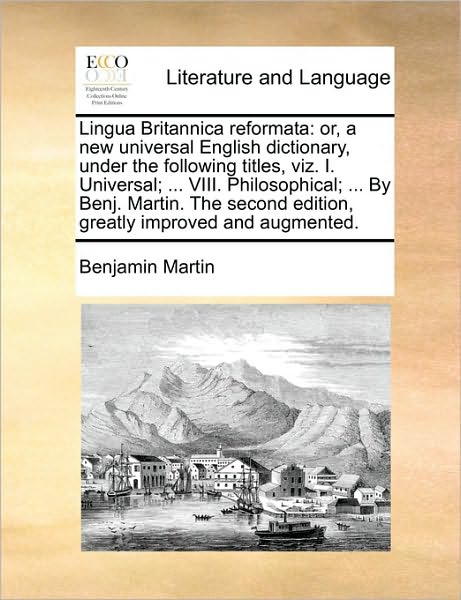 Cover for Benjamin Martin · Lingua Britannica Reformata: Or, a New Universal English Dictionary, Under the Following Titles, Viz. I. Universal; ... Viii. Philosophical; ... by (Paperback Book) (2010)