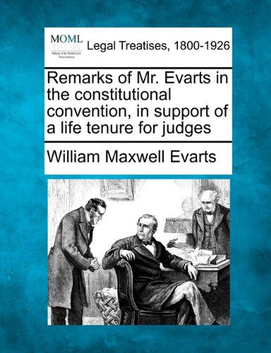 Cover for William Maxwell Evarts · Remarks of Mr. Evarts in the Constitutional Convention, in Support of a Life Tenure for Judges (Paperback Book) (2010)